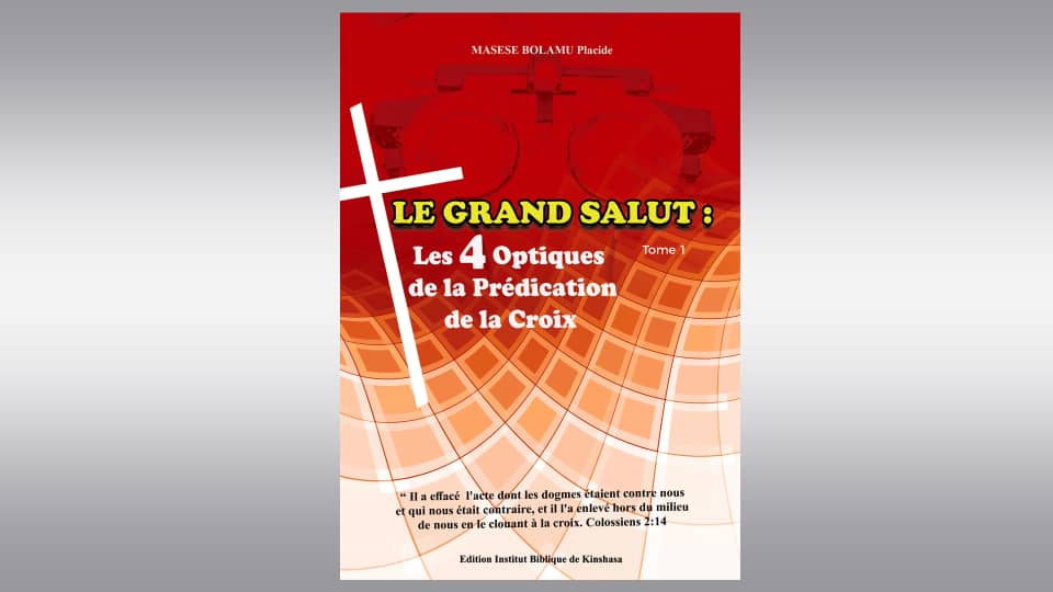 Le Grand Salut : Les 4 optiques de la Prédication de la Croix Tome1 :