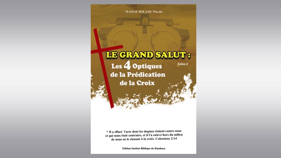 Le Grand Salut : Les 4 optiques de la Prédication de la Croix Tome2 :