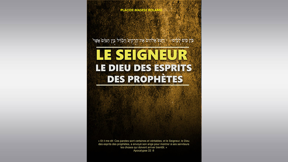 LE SEIGNEUR, LE DIEU DES ESPRITS DES PROPHETES